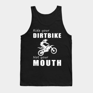 Rev Your Dirt Bike, Not Your Mouth! Ride Your Bike, Not Just Words! ️ Tank Top